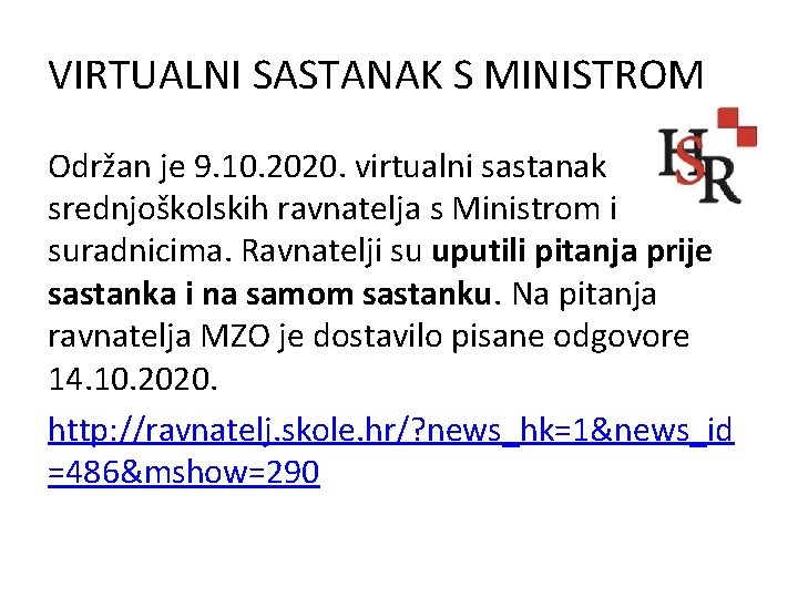 VIRTUALNI SASTANAK S MINISTROM Održan je 9. 10. 2020. virtualni sastanak srednjoškolskih ravnatelja s