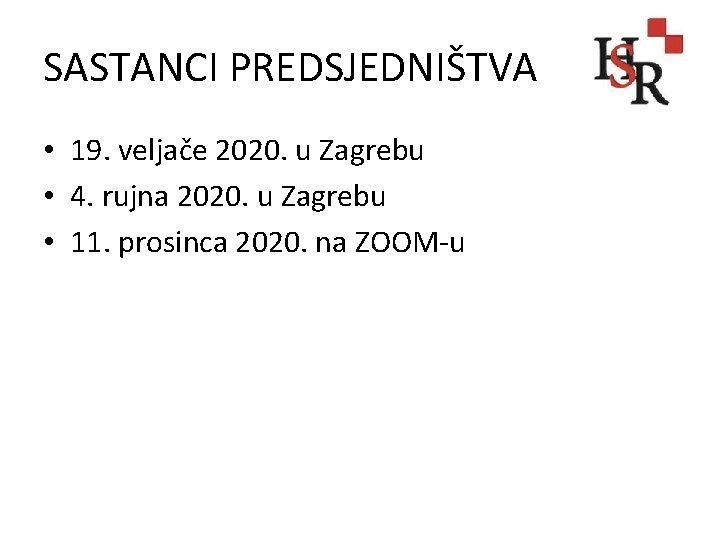 SASTANCI PREDSJEDNIŠTVA • 19. veljače 2020. u Zagrebu • 4. rujna 2020. u Zagrebu