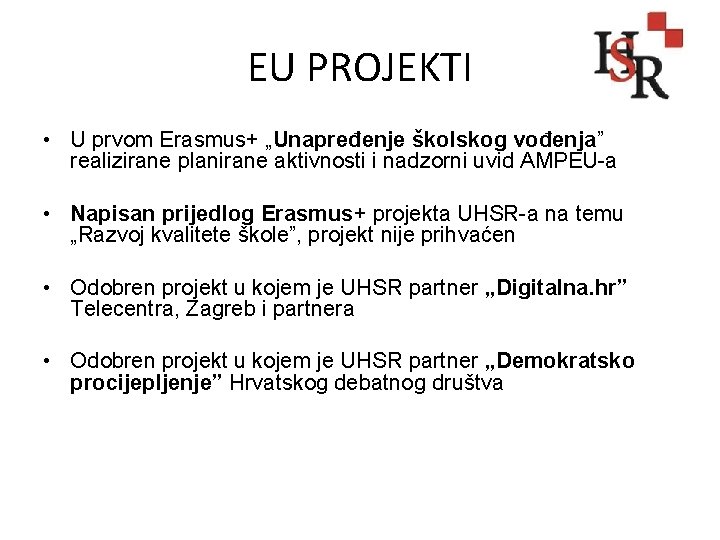 EU PROJEKTI • U prvom Erasmus+ „Unapređenje školskog vođenja” realizirane planirane aktivnosti i nadzorni