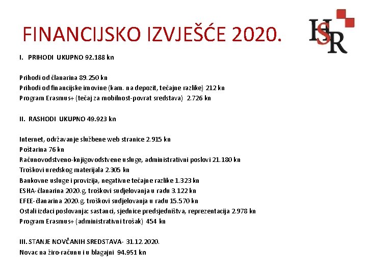 FINANCIJSKO IZVJEŠĆE 2020. I. PRIHODI UKUPNO 92. 188 kn Prihodi od članarina 89. 250
