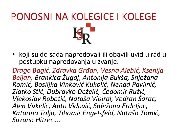 PONOSNI NA KOLEGICE I KOLEGE • koji su do sada napredovali ili obavili uvid