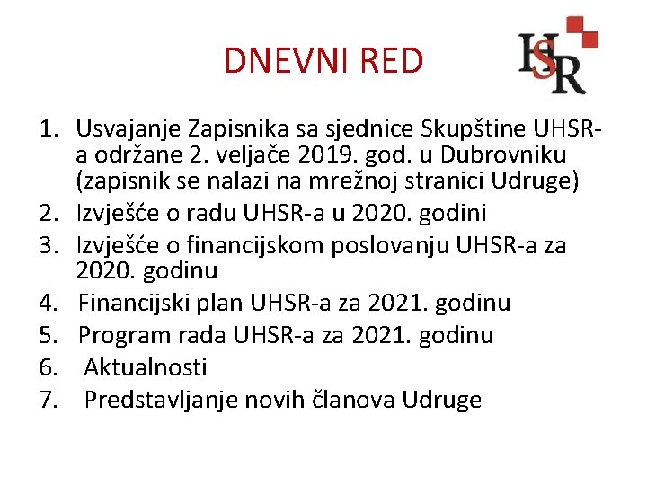 DNEVNI RED 1. Usvajanje Zapisnika sa sjednice Skupštine UHSRa održane 2. veljače 2019. god.