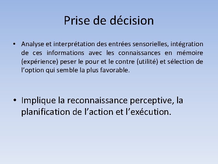 Prise de décision • Analyse et interprétation des entrées sensorielles, intégration de ces informations