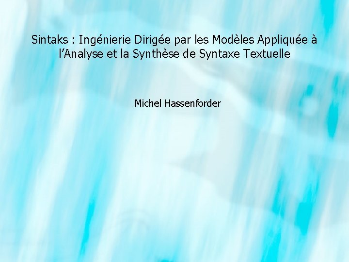 Sintaks : Ingénierie Dirigée par les Modèles Appliquée à l’Analyse et la Synthèse de