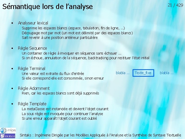 Sémantique lors de l’analyse • 21 / 429 Analyseur lexical Supprime les espaces blancs