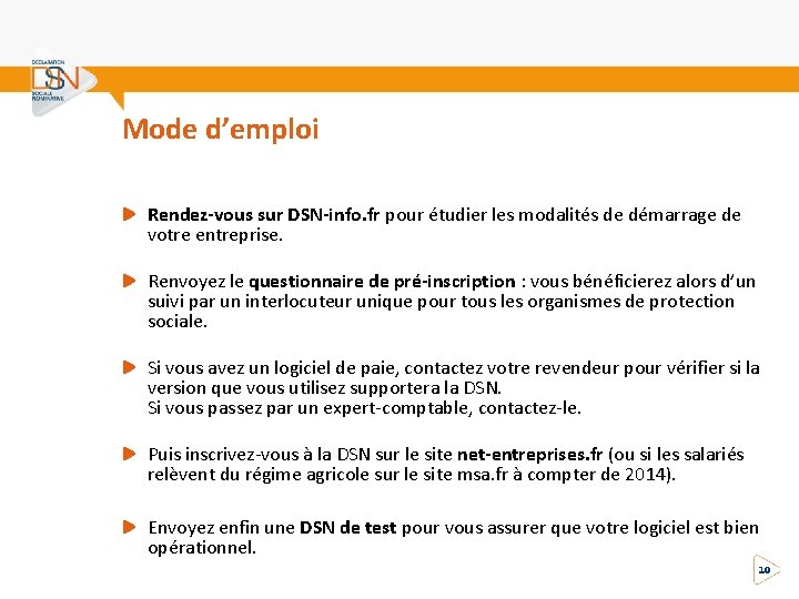 Mode d’emploi Rendez-vous sur DSN-info. fr pour étudier les modalités de démarrage de votre