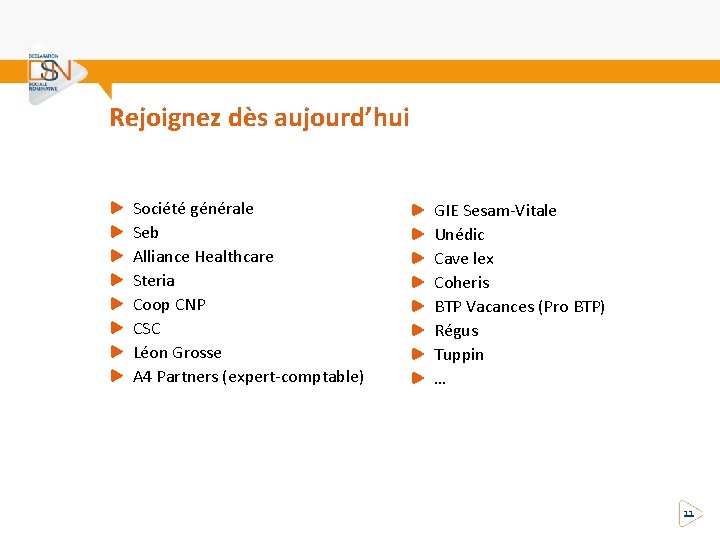 Rejoignez dès aujourd’hui Société générale Seb Alliance Healthcare Steria Coop CNP CSC Léon Grosse
