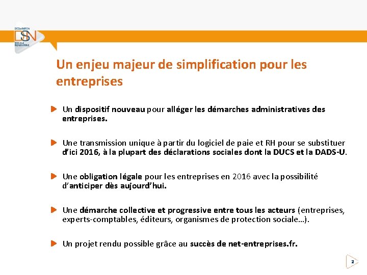 Un enjeu majeur de simplification pour les entreprises Un dispositif nouveau pour alléger les