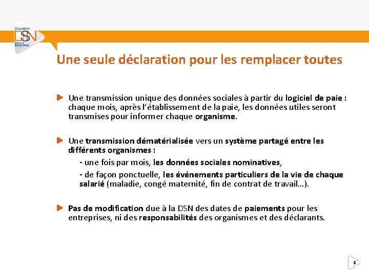 Une seule déclaration pour les remplacer toutes Une transmission unique des données sociales à