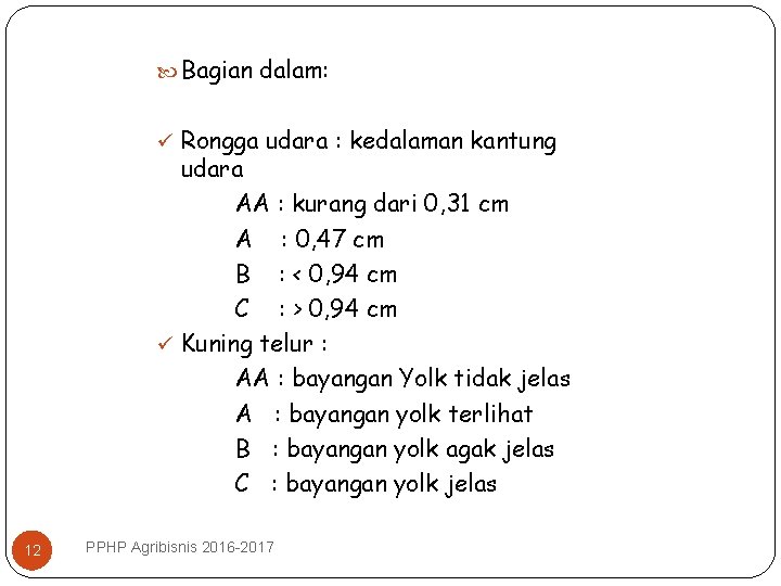 Bagian dalam: ü Rongga udara : kedalaman kantung udara AA : kurang dari