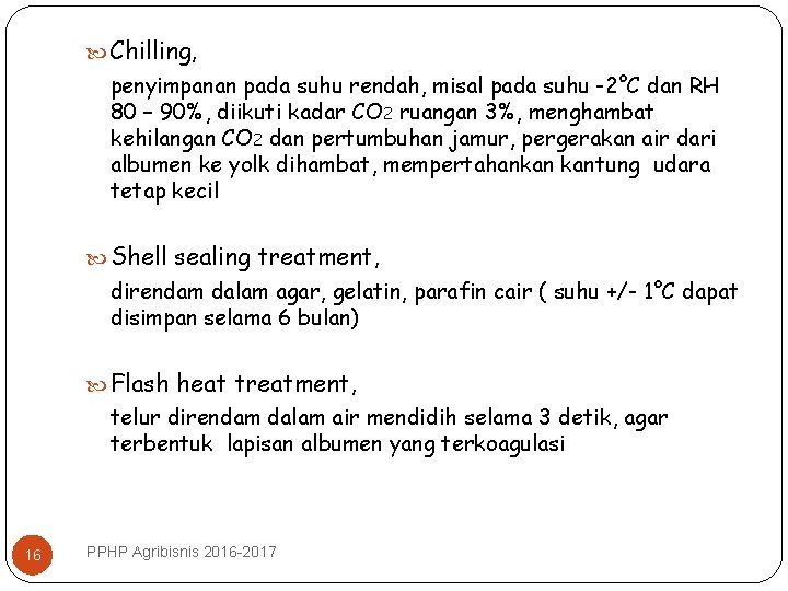  Chilling, penyimpanan pada suhu rendah, misal pada suhu -2°C dan RH 80 –