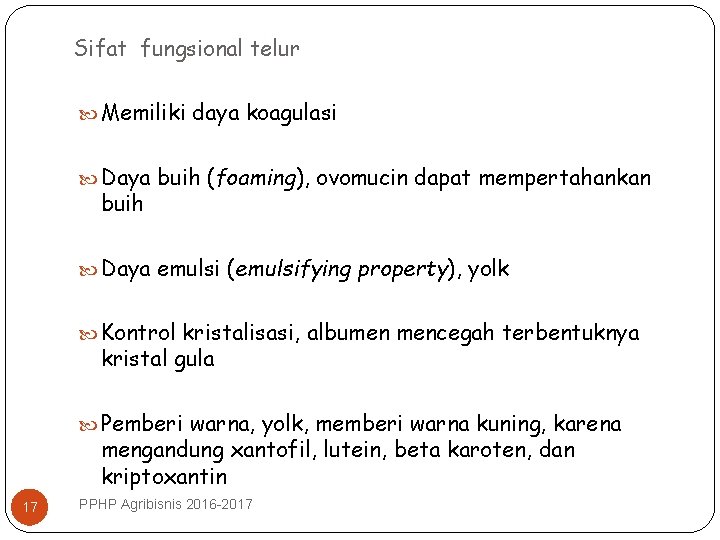 Sifat fungsional telur Memiliki daya koagulasi Daya buih (foaming), ovomucin dapat mempertahankan buih Daya