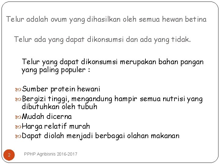Telur adalah ovum yang dihasilkan oleh semua hewan betina Telur ada yang dapat dikonsumsi