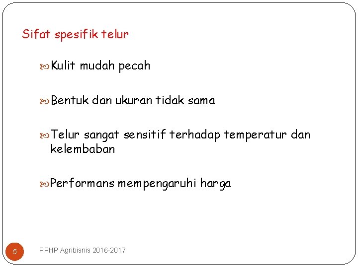 Sifat spesifik telur Kulit mudah pecah Bentuk dan ukuran tidak sama Telur sangat sensitif