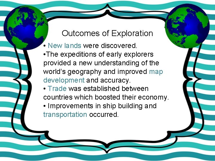Outcomes of Exploration • New lands were discovered. • The expeditions of early explorers