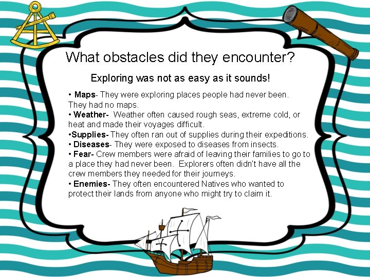 What obstacles did they encounter? Exploring was not as easy as it sounds! •