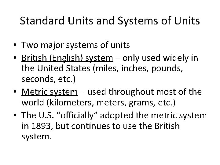 Standard Units and Systems of Units • Two major systems of units • British
