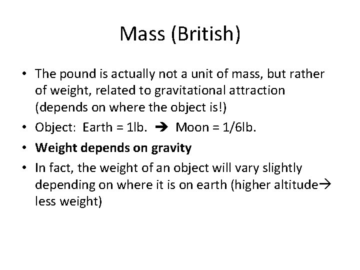 Mass (British) • The pound is actually not a unit of mass, but rather