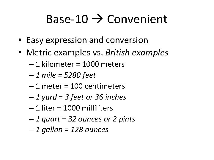 Base-10 Convenient • Easy expression and conversion • Metric examples vs. British examples –