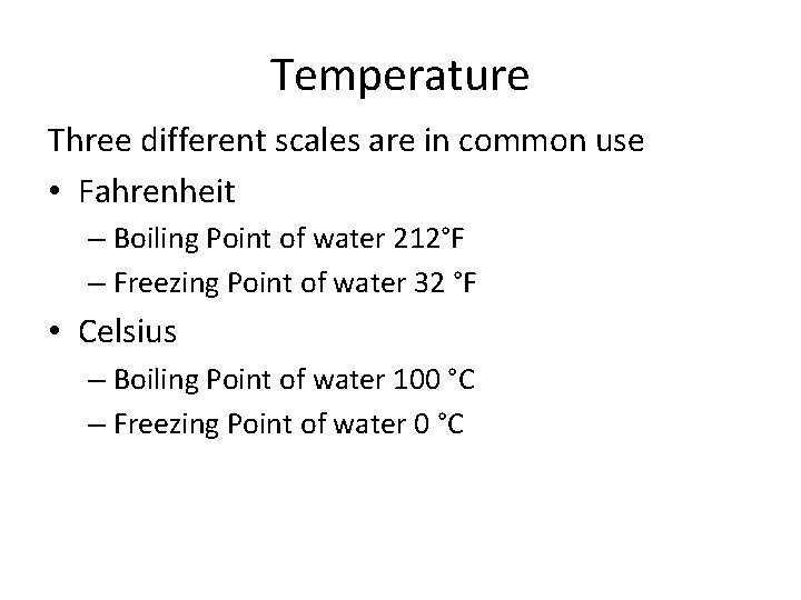 Temperature Three different scales are in common use • Fahrenheit – Boiling Point of