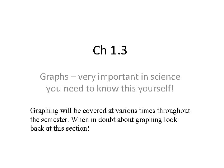 Ch 1. 3 Graphs – very important in science you need to know this