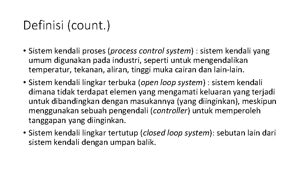 Definisi (count. ) • Sistem kendali proses (process control system) : sistem kendali yang