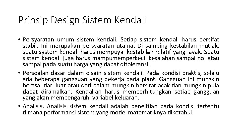 Prinsip Design Sistem Kendali • Persyaratan umum sistem kendali. Setiap sistem kendali harus bersifat