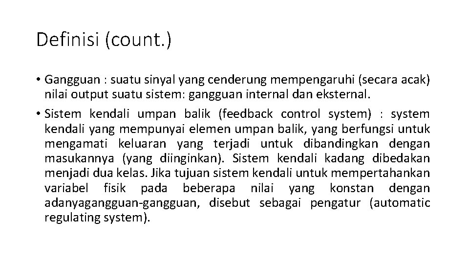 Definisi (count. ) • Gangguan : suatu sinyal yang cenderung mempengaruhi (secara acak) nilai