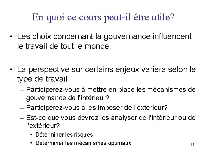 En quoi ce cours peut-il être utile? • Les choix concernant la gouvernance influencent