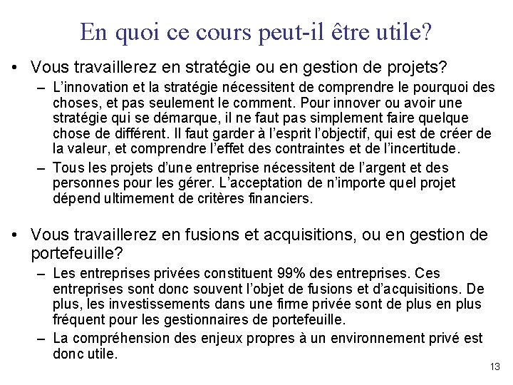 En quoi ce cours peut-il être utile? • Vous travaillerez en stratégie ou en
