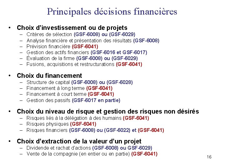 Principales décisions financières • Choix d’investissement ou de projets – – – Critères de