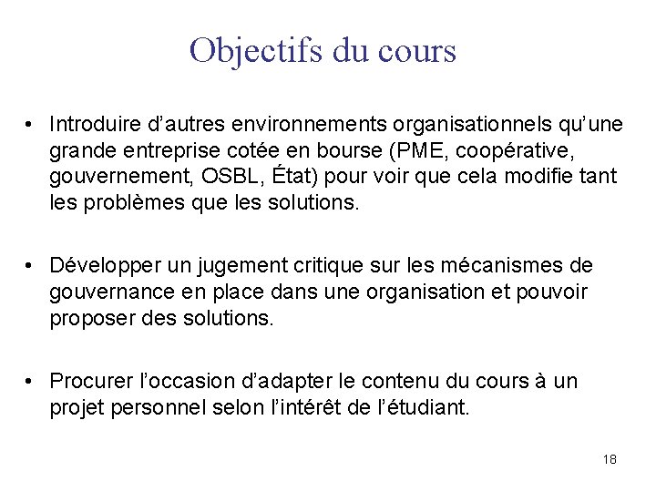 Objectifs du cours • Introduire d’autres environnements organisationnels qu’une grande entreprise cotée en bourse