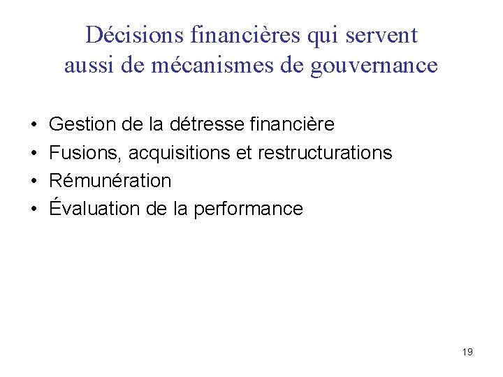 Décisions financières qui servent aussi de mécanismes de gouvernance • • Gestion de la