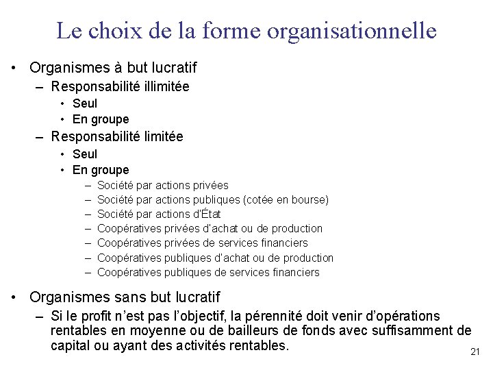 Le choix de la forme organisationnelle • Organismes à but lucratif – Responsabilité illimitée