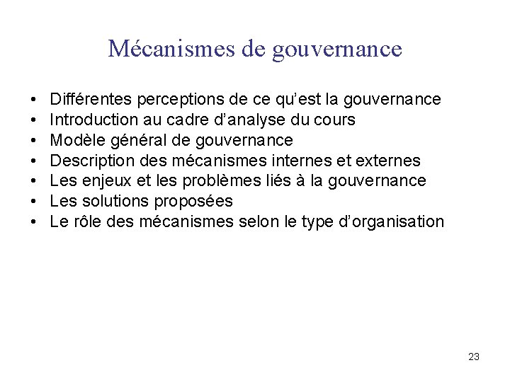 Mécanismes de gouvernance • • Différentes perceptions de ce qu’est la gouvernance Introduction au