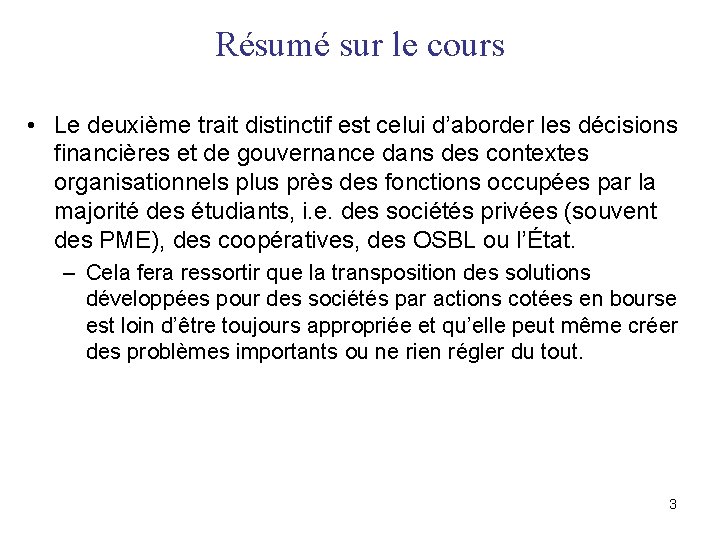Résumé sur le cours • Le deuxième trait distinctif est celui d’aborder les décisions