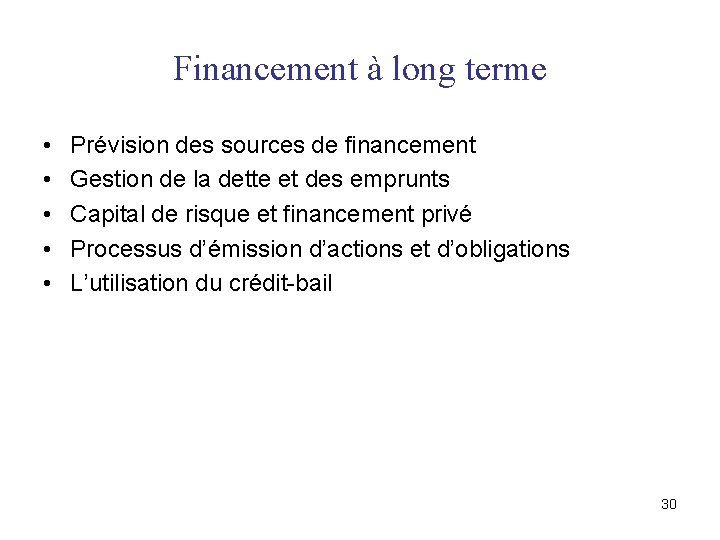 Financement à long terme • • • Prévision des sources de financement Gestion de