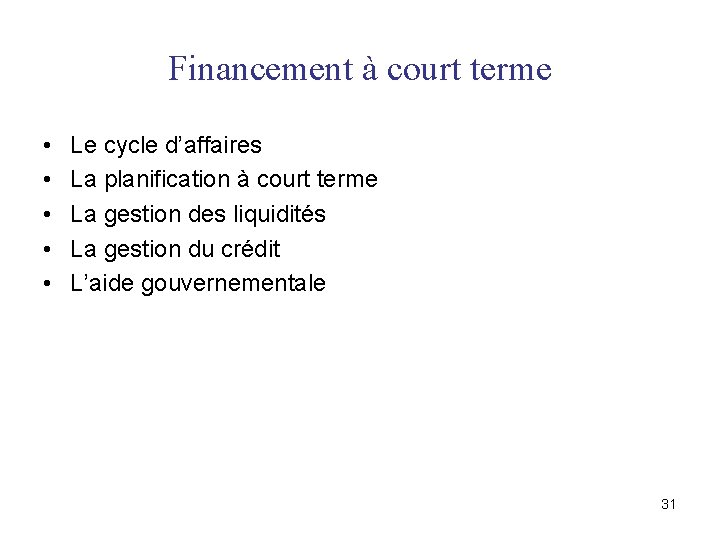 Financement à court terme • • • Le cycle d’affaires La planification à court