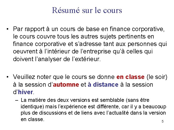 Résumé sur le cours • Par rapport à un cours de base en finance