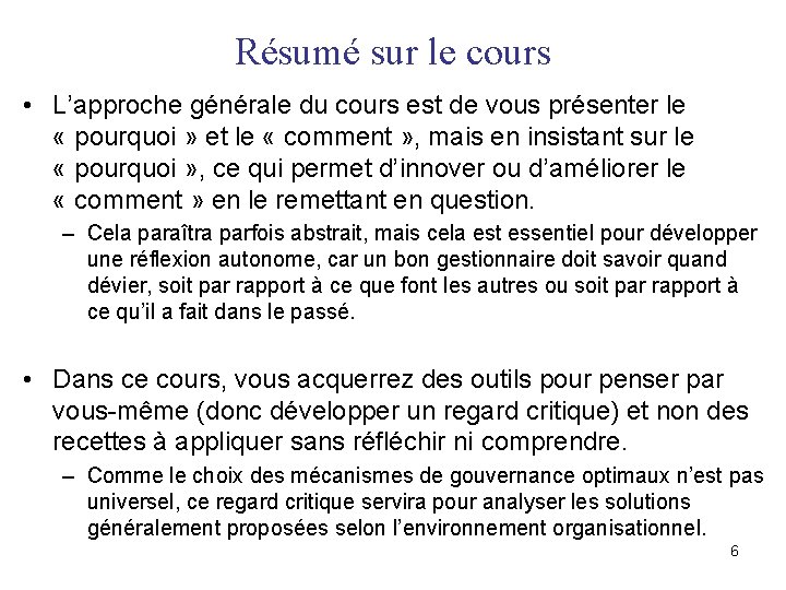 Résumé sur le cours • L’approche générale du cours est de vous présenter le