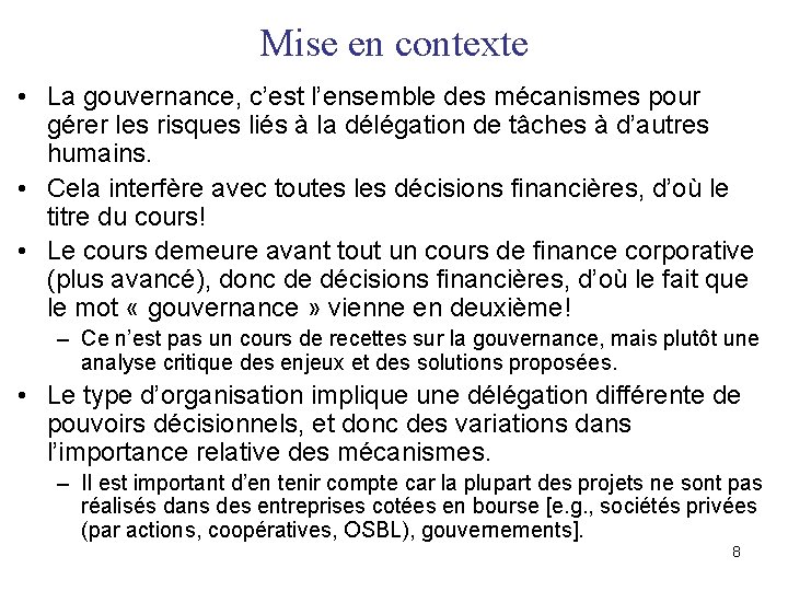 Mise en contexte • La gouvernance, c’est l’ensemble des mécanismes pour gérer les risques