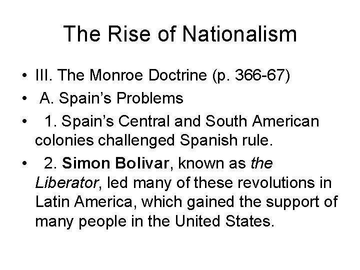 The Rise of Nationalism • III. The Monroe Doctrine (p. 366 -67) • A.