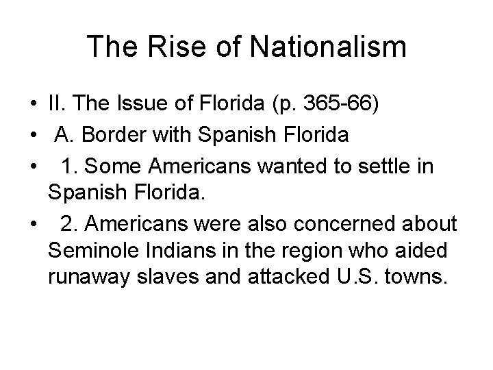 The Rise of Nationalism • II. The Issue of Florida (p. 365 -66) •