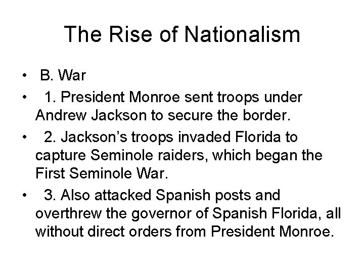 The Rise of Nationalism • B. War • 1. President Monroe sent troops under
