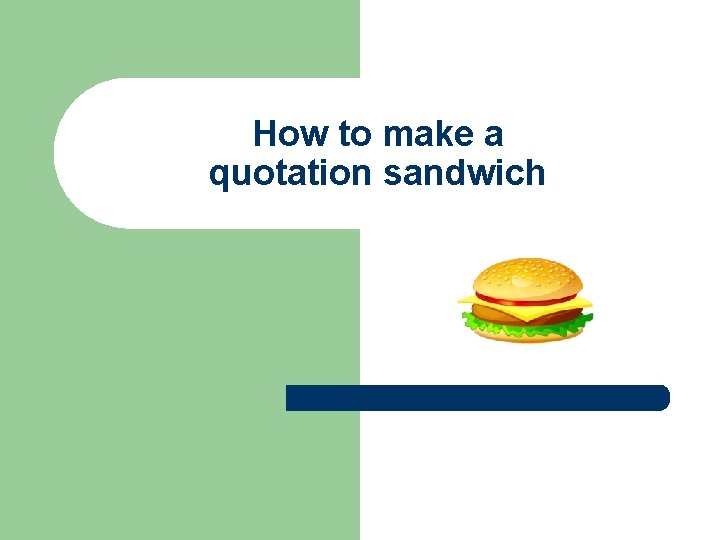 How to make a quotation sandwich 