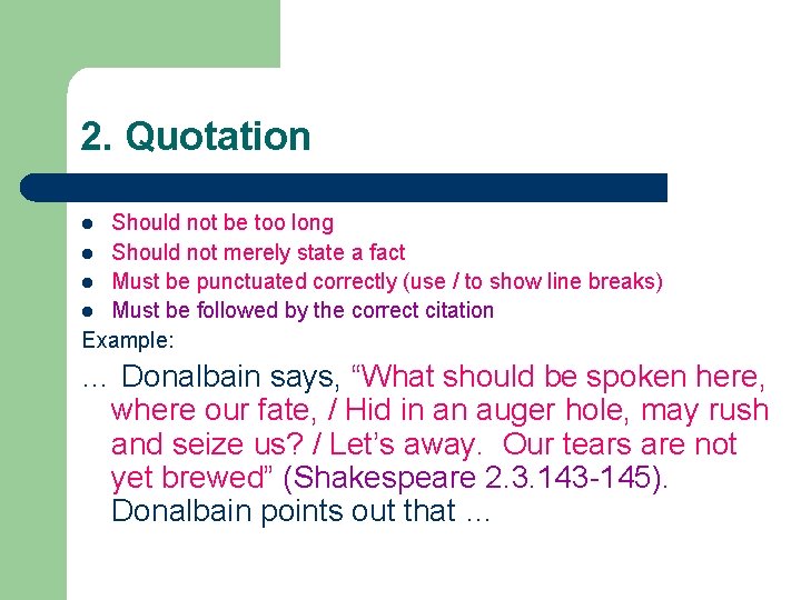 2. Quotation Should not be too long l Should not merely state a fact