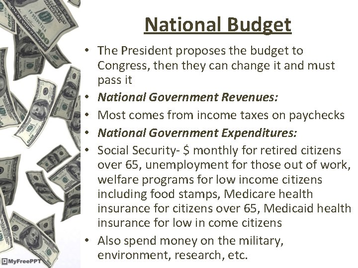 National Budget • The President proposes the budget to Congress, then they can change