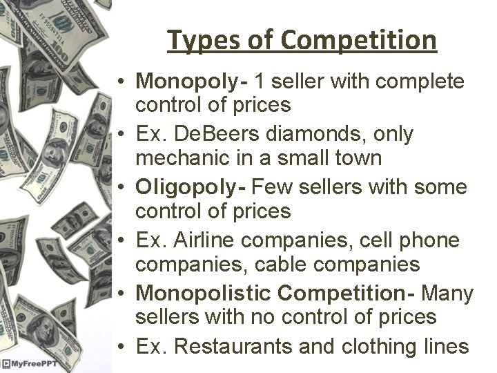 Types of Competition • Monopoly- 1 seller with complete control of prices • Ex.