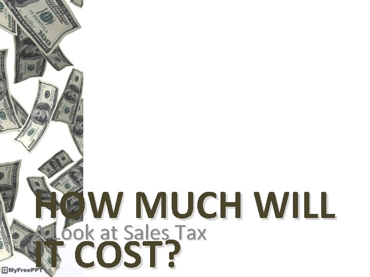 HOW MUCH WILL A Look at Sales Tax IT COST? 