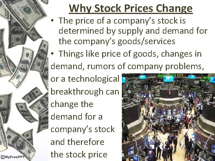 Why Stock Prices Change • The price of a company’s stock is determined by